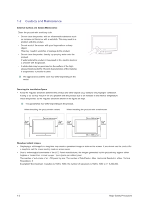 Page 41-2Major Safety Precautions
1-2 Custody and Maintenance
External Surface and Screen Maintenance
Securing the Installation Space
• Keep the required distances between the product and other objects (e.g. walls) to ensure proper ventilation.
Failing to do so may result in fire or a problem with the product due to an increase in the internal temperature.
Install the product so the required distances shown in the figure are kept.
 The appearance may differ depending on the product. 
About persistent images
•...