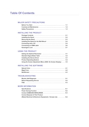 Page 2Table Of Contents
MAJOR SAFETY PRECAUTIONS
Before You Start  . . . . . . . . . . . . . . . . . . . . . . . . . . . . . . . . . . . . . . . . . . .  1-1
Custody and Maintenance  . . . . . . . . . . . . . . . . . . . . . . . . . . . . . . . . . . .  1-2
Safety Precautions  . . . . . . . . . . . . . . . . . . . . . . . . . . . . . . . . . . . . . . . . .  1-3
INSTALLING THE PRODUCT
Package Contents   . . . . . . . . . . . . . . . . . . . . . . . . . . . . . . . . . . . . . . . . .  2-1
Installing the Stand...