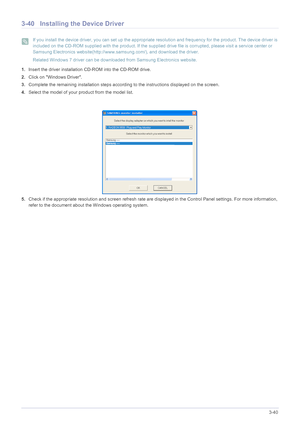 Page 81Using the product3-40
3-40 Installing the Device Driver
 If you install the device driver, you can set up the appropriate resolution and frequency for the product. The device driver is 
included on the CD-ROM supplied with the product. If the supplied drive file is corrupted, please visit a service center or 
Samsung Electronics website(http://www.samsung.com/), and download the driver.
Related Windows 7 driver can be downloaded from Samsung Electronics website.
 
1.Insert the driver installation CD-ROM...