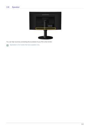 Page 27Installing the Product2-8
2-8 Speaker
You can hear sound by connecting the soundcard of your PC to the monitor.
 Applicable to the models that have speakers only. 
 