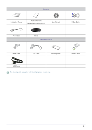 Page 16Installing the Product2-1
 The cleaning cloth is supplied with black high-glossy models only. 
Contents
Installation ManualProduct Warranty
(Not available in all locations) User Manual D-Sub Cable 
Power Cord Stand
OPTIONAL PARTS
HDMI Cable DVI Cable Cleaning Cloth Stereo Cable
USB Cable
 