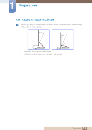 Page 2626
Preparations
1
1 Preparations
1.2.5 Adjusting the Product Tilt and Height
 The color and shape of parts may differ from what is shown. Specifications are subject to change 
without notice to improve quality.
zThe monitor tilt and height can be adjusted.
zHold the top center of the product and adjust the tilt carefully.
 
100
52°
30
25°
52°
 