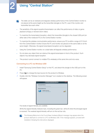 Page 3030
Using "Central Station"
2
2 Using "Central Station"
 The table can be an obstacle and degrade wireless performance if the Central Station monitor is 
not placed at the same height as the transmitter (dongle) on the PC, even if the monitor and 
transmitter face each other.
 
zThe sensitivity of the signal reception/transmission can affect the performance of video or game 
playback (choppy or slowed-down video).
zTo maximize the transmission/reception, attach the transmitter (dongle) to...