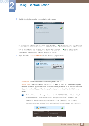 Page 3131
Using "Central Station"
2
2 Using "Central Station"
4Double-click the hub monitor to open the following screen.
If a connection is established between the product  and PC, [ ] will appear over the signal intensity 
bars as shown below and the product will display the PC screen. If [ ] does not appear, the 
connection is not established between the product and PC.
5Right-click in the  Connected Monitor  to open the menu page as below.
zDisconnect: Disconnect Wireless between the product...