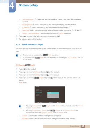 Page 5050
Screen Setup
4
4 Screen Setup
zLean Back Mode 2  : Select this option to view from a place lower than Lean Back Mode 1 
 mode.
zStanding Mode  : Select this option to view from a place higher than the product.
zSide Mode   : Select this option to view from either side of the product.
zGroup View : Select this option for more than one viewer to view from places ,  and  .
zCustom: Lean Back Mode 1  will be applied by default if  Custom is selected.
5Press [ ] to move to the opti on you want and press...