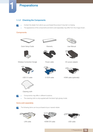 Page 1919
Preparations
1
1 Preparations
1.1.2 Checking the Components
 zContact the dealer from whom you purchased the product if any item is missing.
zThe appearance of the components and items sold separately may differ fr\
om the image shown. 
Components
 zComponents may differ in different locations.
zThe cleaning cloth is only supplied with the black high-glossy model. 
Items sold separately 
 The following items can be purchased at your nearest retailer. 
Quick Setup GuideWarrantyUser Manual
Wireless...