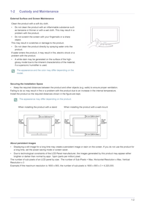 Page 7Major Safety Precautions1-2
1-2 Custody and Maintenance
External Surface and Screen Maintenance
Securing the Installation Space
• Keep the required distances between the product and other objects (e.g. walls) to ensure proper ventilation.
Failing to do so may result in fire or a problem with the product due to an increase in the internal temperature.
Install the product so the required distances shown in the figure are kept.
 The appearance may differ depending on the product.
 
About persistent images
•...