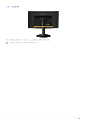 Page 27Installing the Product2-8
2-8 Speaker
You can hear sound by connecting the soundcard of your PC to the monitor.
 Applicable to the models that have speakers only. 
 