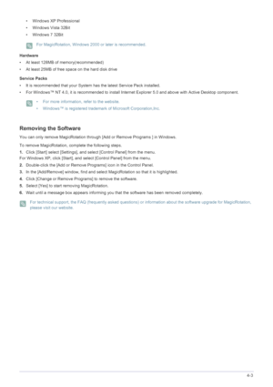 Page 107Installing the Software4-3
• Windows XP Professional
• Windows Vista 32Bit 
• Windows 7 32Bit 
 For MagicRotation, Windows 2000 or later is recommended.  
Hardware
• At least 128MB of memory(recommended) 
• At least 25MB of free space on the hard disk drive 
Service Packs
• It is recommended that your System has the latest Service Pack installed. 
• For Windows™ NT 4.0, it is recommended to install Internet Explorer 5.0 and above with Active Desktop component. 
 • For more information, refer to the...