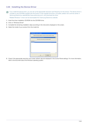 Page 92Using the product3-44
3-44 Installing the Device Driver
 If you install the device driver, you can set up the appropriate resolution and frequency for the product. The device driver is 
included on the CD-ROM supplied with the product. If the supplied drive file is corrupted, please visit a service center or 
Samsung Electronics website(http://www.samsung.com/), and download the driver.
Related Windows 7 driver can be downloaded from Samsung Electronics website.
 
1.Insert the driver installation CD-ROM...