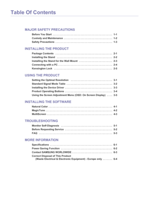 Page 3Table Of Contents
MAJOR SAFETY PRECAUTIONS
Before You Start  . . . . . . . . . . . . . . . . . . . . . . . . . . . . . . . . . . . . . . . . . . .  1-1
Custody and Maintenance  . . . . . . . . . . . . . . . . . . . . . . . . . . . . . . . . . . .  1-2
Safety Precautions  . . . . . . . . . . . . . . . . . . . . . . . . . . . . . . . . . . . . . . . . .  1-3
INSTALLING THE PRODUCT
Package Contents   . . . . . . . . . . . . . . . . . . . . . . . . . . . . . . . . . . . . . . . . .  2-1
Installing the Stand...