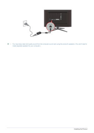 Page 182-4Installing the Product
 • You may enjoy clear and quality sound from the computer sound card using the products speakers. (You dont need to 
install separate speakers for your computer.)
 
 