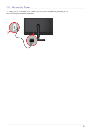 Page 17Installing the Product2-5
2-5 Connecting Power
To use the product, connect the power cable to a power outlet and the [POWER] port on the product.
(The input voltage is switched automatically).
 