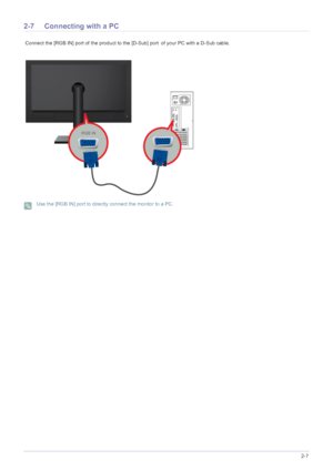 Page 19Installing the Product2-7
2-7 Connecting with a PC
 Connect the [RGB IN] port of the product to the [D-Sub] port of your PC with a D-Sub cable. 
 Use the [RGB IN] port to directly connect the monitor to a PC.
 
 