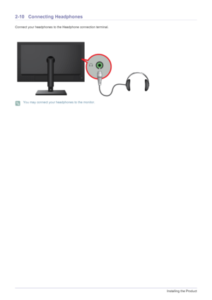 Page 222-10Installing the Product
2-10 Connecting Headphones
Connect your headphones to the Headphone connection terminal.
 You may connect your headphones to the monitor.
 
 