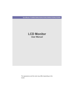 Page 1SyncMaster P1950W,P2050,P2250,P2350,P2050G,P2250G,P2350G
LCD Monitor
User Manual
The appearance and the color may differ depending on the 
model.
 