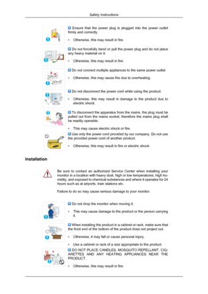 Page 3 Ensure that the power plug is plugged into the power outlet
firmly and correctly.
• Otherwise, this may result in fire.  Do not forcefully bend or pull the power plug and do not place
any heavy material on it.
• Otherwise, this may result in fire.  Do not connect multiple appliances to the same power outlet.
• Otherwise, this may cause fire due to overheating.  Do not disconnect the power cord while using the product.
• Otherwise, this may result in damage to the product due to
electric shock.  To...