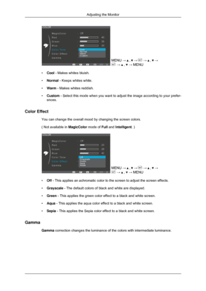 Page 37MENU →   ,   →   →   ,   →
 →   ,   → MENU
• Cool - Makes whites bluish.
• Normal - Keeps whites white.
• Warm - Makes whites reddish.
• Custom - Select this mode when you want to adjust the image according to your \
prefer-
ences.
Color Effect You can change the overall mood by changing the screen colors.
( Not available in  MagicColor mode of Full and Intelligent. ) MENU →   ,   →   →   ,   →
 →   ,   → MENU
• Off - This applies an achromatic color to the screen to adjust the screen e\
ffects.
•...