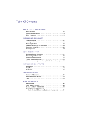 Page 3Table Of Contents
MAJOR SAFETY PRECAUTIONS
Before You Start  . . . . . . . . . . . . . . . . . . . . . . . . . . . . . . . . . . . . . . . . . . .  1-1
Custody and Maintenance  . . . . . . . . . . . . . . . . . . . . . . . . . . . . . . . . . . .  1-2
Safety Precautions  . . . . . . . . . . . . . . . . . . . . . . . . . . . . . . . . . . . . . . . . .  1-3
INSTALLING THE PRODUCT
Package Contents   . . . . . . . . . . . . . . . . . . . . . . . . . . . . . . . . . . . . . . . . .  2-1
Installing the Stand...