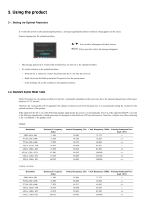 Page 133. Using the product
3-1. Setting the Optimal Resolution
If you turn the power on after purchasing the product, a message regardi\
ng the optimal resolution setting appears on the screen.
Select a language and the optimal resolution.  : You can select a language with these buttons.
 : If you press this button, the message disappears.
• The message appears up to 3 times if the resolution has not been set to \
the optimal resolution.
• To set the resolution to the optimal resolution• When the PC is turned...