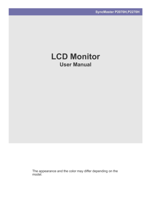 Page 1SyncMaster P2070H,P2270H 
LCD Monitor
User Manual
The appearance and the color may differ depending on the 
model.
 