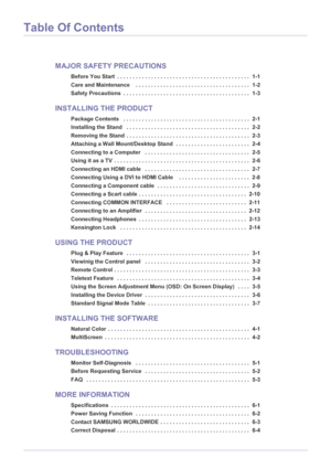 Page 3Table Of Contents
MAJOR SAFETY PRECAUTIONS
Before You Start  . . . . . . . . . . . . . . . . . . . . . . . . . . . . . . . . . . . . . . . . . . .  1-1
Care and Maintenance    . . . . . . . . . . . . . . . . . . . . . . . . . . . . . . . . . . . . .  1-2
Safety Precautions  . . . . . . . . . . . . . . . . . . . . . . . . . . . . . . . . . . . . . . . . .  1-3
INSTALLING THE PRODUCT
Package Contents   . . . . . . . . . . . . . . . . . . . . . . . . . . . . . . . . . . . . . . . . .  2-1
Installing the...