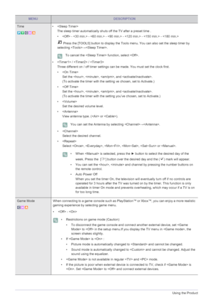 Page 423-4Using the Product
Time • 
The sleep timer automatically shuts off the TV after a preset time .
•  -  -  -  -  -  - 
 Press the [TOOLS] button to display the Tools menu. You can also set the sleep timer by 
selecting →.
 To cancel the  function, select . 
•  /  / 
Three different on / off timer settings can be made. You must set the clock first.
• 
Set the , , , and .
(To activate the timer with the setting ve chosen, set to Activate.)
• 
Set the , , , and .
(To activate the timer with the setting...