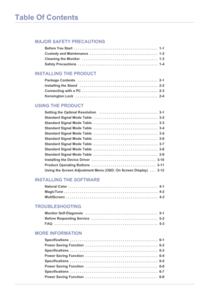 Page 2Table Of Contents
MAJOR SAFETY PRECAUTIONS
Before You Start  . . . . . . . . . . . . . . . . . . . . . . . . . . . . . . . . . . . . . . . . . . .  1-1
Custody and Maintenance  . . . . . . . . . . . . . . . . . . . . . . . . . . . . . . . . . . .  1-2
Cleaning the Monitor   . . . . . . . . . . . . . . . . . . . . . . . . . . . . . . . . . . . . . . .  1-3
Safety Precautions  . . . . . . . . . . . . . . . . .  . . . . . . . . . . . . . . . . . . . . . . . .  1-4
INSTALLING THE PRODUCT
Package Contents   ....