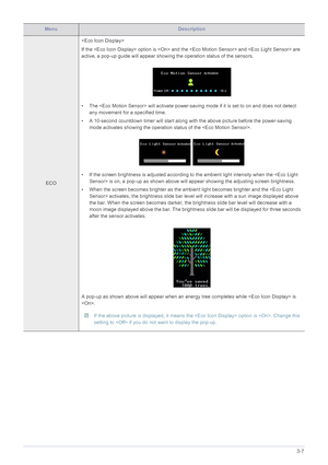 Page 37Using the product3-7
ECO
If the  option is  and the 
 and  are 
active, a pop-up guide will appear showi ng the operation status of the sensors.
• The  will activate power-sav ing mode if it is set to on and does not detect 
any movement for a specified time.
• A 10-second countdown timer will start along  with the above picture before the power-saving 
mode activates showing the operation  status of the .
• If the screen brightness is adjusted according to t he ambient light intensity when the  is on, a...