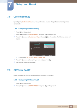 Page 6565
Setup and Reset
7
7 Setup and Reset
7.8 Customized Key
By configuring Customized Key  to suit your preferences, you can change the screen settings more 
conveniently. 
7.8.1 Configuring Customized Key 
1Press [ ] on the product.
2Press [ ] to move to  SETUP&RESET and press [ ] on the product.
3Press [ ] to move to  Customized Key and press [ ] on the product. The following screen will 
appear.
zCan be set to 3D , ECO  or MAGIC,  Image Size .
4Press [ ] to move to the opti on you want and press the [...