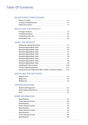 Page 2Table Of Contents
MAJOR SAFETY PRECAUTIONS
Before You Start  . . . . . . . . . . . . . . . . . . . . . . . . . . . . . . . . . . . . . . . . . . .  1-1
Custody and Maintenance  . . . . . . . . . . . . . . . . . . . . . . . . . . . . . . . . . . .  1-2
Safety Precautions  . . . . . . . . . . . . . . . . . . . . . . . . . . . . . . . . . . . . . . . . .  1-3
INSTALLING THE PRODUCT
Package Contents   . . . . . . . . . . . . . . . . . . . . . . . . . . . . . . . . . . . . . . . . .  2-1
Installing the Stand...