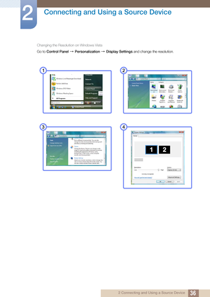 Page 3636
Connecting and Using a Source Device
2
2 Connecting and Using a Source Device
Changing the Resolution on Windows Vista
Go to 
Control Panel   Personalization  Display Settings  and change the resolution. 