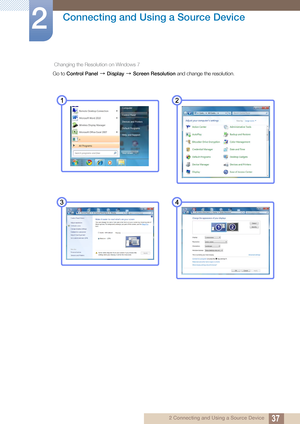 Page 3737
Connecting and Using a Source Device
2
2 Connecting and Using a Source Device
 Changing the Resolution on Windows 7
Go to 
Control Panel   Display  Screen Resolution  and change the resolution. 