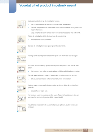 Page 1212
Voordat u het product in gebruik neemt
 Voordat u het product in gebruik neemt
Laat geen water in of op de netadapter komen.
zDit zou een elektrische schok of brand kunnen veroorzaken. 
zGebruik het product niet buitenshuis, waar het kan worden blootgesteld aan 
regen of sneeuw.
zZorg er bij het dweilen van de vloer vo or dat de netadapter niet nat wordt.
Plaats de netadapter niet in de buurt van de verwarming.
zAnders kan er brand ontstaan.
Bewaar de netadapter in een goed geventileerde ruimte.
Te...