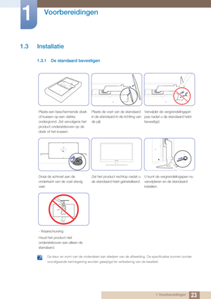 Page 2323
Voorbereidingen
1
1 Voorbereidingen
1.3 Installatie
1.3.1 De standaard bevestigen
 De kleur en vorm van de onderdelen kan afwijken van de afbeelding. De sp\
ecificaties kunnen zonder 
voorafgaande kennisgeving worden gewijzigd ter verbetering van de kwaliteit.
 
Plaats een beschermende doek 
of kussen op een vlakke 
ondergrond. Zet vervolgens het 
product ondersteboven op de 
doek of het kussen.Plaats de voet van de standaard 
in de standaard in
 de richting van 
de pijl. Verwijder de...