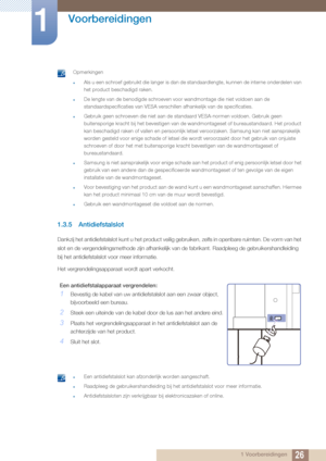 Page 2626
Voorbereidingen
1
1 Voorbereidingen
 Opmerkingen
zAls u een schroef gebruikt die langer is dan de standaardlengte, kunnen de interne onderdelen van 
het product beschadigd raken.
zDe lengte van de benodigde schroeven voor wandmontage die niet voldoen aan de 
standaardspecificaties van VESA verschillen afhankelijk van de specifica\
ties.
zGebruik geen schroeven die niet aan de standaard VESA-normen voldoen. Gebruik geen 
buitensporige kracht bij het bevestigen van de wandmontageset of bureaustandaard....