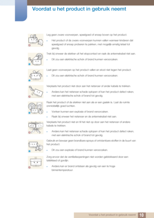 Page 1010
Voordat u het product in gebruik neemt
 Voordat u het product in gebruik neemt
Leg geen zware voorwerpen, speelgoed of snoep boven op het product.
zHet product of de zware voorwerpen kunnen vallen wanneer kinderen dat 
speelgoed of snoep proberen te pakken, met mogelijk ernstig letsel tot 
gevolg.
Trek bij onweer de stekker uit het stopco ntact en raak de antennekabel niet aan.
zDit zou een elektrische schok of brand kunnen veroorzaken.
Laat geen voorwerpen op het product vallen en stoot niet tegen...