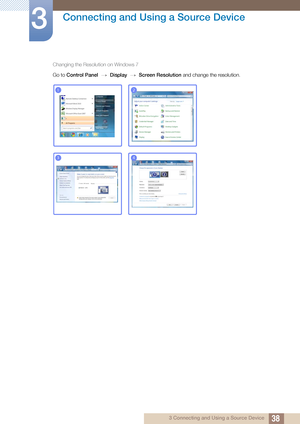 Page 3838
Connecting and Using a Source Device
3
3 Connecting and Using a Source Device
Changing the Resolution on Windows 7
Go to 
Control Panel   Display  Screen Resolution  and change the resolution.
ªª
12
34
 