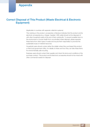 Page 8787
Appendix
 Appendix
Correct Disposal of This Product (Waste Electrical & Electronic 
Equipment)
(Applicable in countries with separate co llection systems)
This marking on the product, accessories or literature indicates that the product and its 
electronic accessories (e.g. charger, headset, USB cable) should not be disposed of 
with other household waste at the end of their working life. To prevent possible harm to 
the environment or human health from uncontrolled waste disposal, please separate...