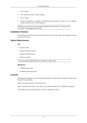 Page 285. Click "Install".
6.
The "Installation Status" window appears.
7.
Click "Finish".
8. When  the  installation  is  complete,  the  Multiscreen  executable  icon  appears  on  your  desktop. Double-click the icon to start the program.
Multiscreen execution icon may not appear depending on specification of computer system
or monitor. If that happens, press F5 Key. Installation Problems
The installation 

of MultiScreen can be affected by such factors as the video card, motherboard...