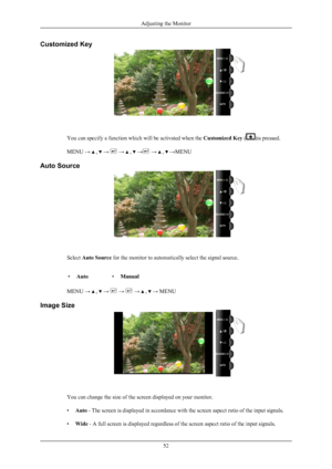 Page 53Customized Key
You can specify a function which will be activated when the 
Customized Key ( )is pressed.
MENU →   ,   →   →   ,   →  →   ,   →MENU
Auto Source Select 
Auto Source for the monitor to automatically select the signal source.
• Auto •Manual
MENU →   ,   →   →   →   ,   → MENU
Image Size You can change the size of the screen displayed on your monitor.
•
Auto - The screen is displayed in accordance with the screen aspect ratio of the input signals.
• Wide - A full screen is displayed...