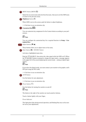 Page 12MENU button [MENU/ ]
Opens  the 
on-screen menu and exits from the menu. Also use to exit the OSD menu
or return to the previous menu. Brightness button [ ]
When OSD is not on the screen, push the button to adjust brightness.
>> Click here to see an animation clip Customized Key[ ]
You  can 

customize key assignment for the Custom button according to your pref-
erences.  Note
You  can 

configure the customized key for a required function via  Setup > Cus-
tomized Key. Adjust buttons [ ]
These buttons...