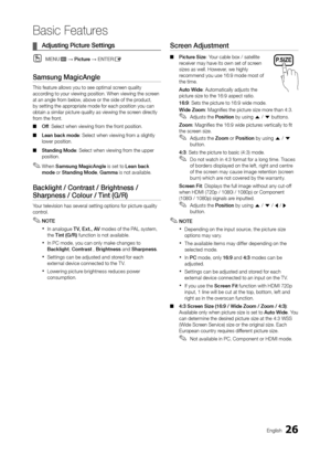 Page 2626En\blish
Basic Features
	¦Adjusting	Picture	Settings
 OME\bUm → Picture → E\bTERE
Samsung	MagicAngle
This \feature allows you to see \ooptimal screen quality 
accordin\b to your viewin\b p\oosition. When viewin\b \othe screen 
at an an\ble \from below, above or the side \oo\f the product, 
by settin\b the appr\oopriate mode \for each\o position you can 
obtain a similar pict\oure quality as viewin\b\o the screen directly 
\from the \front.
 ■Off: Select when viewin\o\b \from the \front position.
 ■Lean...