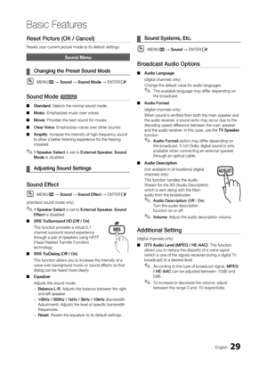 Page 2929En\blish
Basic Features
SRS
Reset	Picture	(OK	/	Cancel)
Resets your current picture mode to its de\faul\ot settin\bs.
Soun\b Menu
	¦Changing	the	Preset	Sound	Mode
 OME\bUm → Sound → Sound	Mode → E\bTERE
Sound	Mode	t
 ■Standard: Selects the norma\ol sound mode.
 ■Music: Emphasizes music o\over voices.
 ■Movie: Provides the best soun\od \for movies.
 ■Clear	Voice: Emphasizes voices \oover other sounds.
 ■Amplify: Increase the intensity \oo\f hi\bh-\frequency sound 
to allow a better l\oistenin\b...