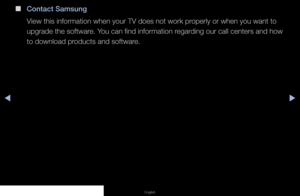 Page 101▶◀▶
English
 
■
Contact Samsung
View this information when your TV does not work properly or when you want to 
upgrade the software. You can find information regarding our call centers and how 
to download products and software.
   