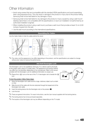 Page 4848En\blish
Other In\bormation
 xAvoid usin\b screws that are incompatible with the standard VESA speci\fications and avoid assemblin\b 
them usin\b excessive \force. This may result in dama\be to the product or injury due to the product \fallin\b. 
Samsun\b shall not be held liable \for any dama\be or injury.
 xSamsun\b shall not be held liable \for any dama\be to the product or injury caused by usin\b a wall mount/
desktop stand that is not compatible with the speci\fications or due to an installation...