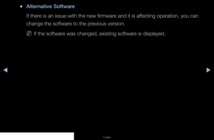 Page 100◀▶◀
English
 
●Alternative Software
If there is an issue with the new firmware and it is affecting operation, you can 
change the software to the previous version.
 
NIf the software was changed, existing software is displayed.
   