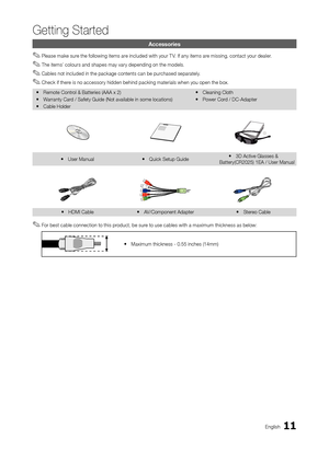 Page 1111
Getting Started
English
Accessories
 ✎Please make sure the following items are included with your T V. If any items are missing, contact your dealer.
 ✎The items’ colours and shapes may vary depending on the models.
 ✎Cables not included in the package contents can be purchased separately.
 ✎Check if there is no accessory hidden behind packing materials when you open the box.
 yRemote Contr ol & Batteries (AAA x 2)
 yW

arranty Card / Safety Guide (Not available in some locations)
 yCable Holder...