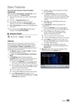 Page 2525English
Basic Features
How to use Timer Viewing in Channel List (digital 
channels only)
When you set the Timer Viewing in Channel List, you can 
only set the programme in Programme View.
1. 
Pr
 ess the CH LIST button, then select a desired digital 
channel.
2.
 
Pr
 ess the 
{ (Programme View) button.
3.
 
Pr

ess the 
u / d buttons to select the desired 
programme, then press the E (Information) button.
4.
 
Select 

Timer Viewing, then press the ENTE r
E button 
when done.
 ✎If you want to cancel...