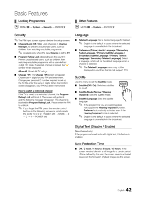 Page 4242English
Basic Features
 ¦Locking Pr ogrammes
 OMENum → System → Security → ENTErE
Security
 ✎The PIN input screen appears before the setup screen. 
 ■Channel Lock (Of

f / On): Lock channels in Channel 
Manager, to prevent unauthorized users, such as 
children, from watching unsuitable programme.
 ✎Available only when the input Source is set to T V .
 ■Pr

ogram  r ating Lock (depending on the country): 
Prevent unauthorized users, such as children, from 
watching unsuitable programme with a...